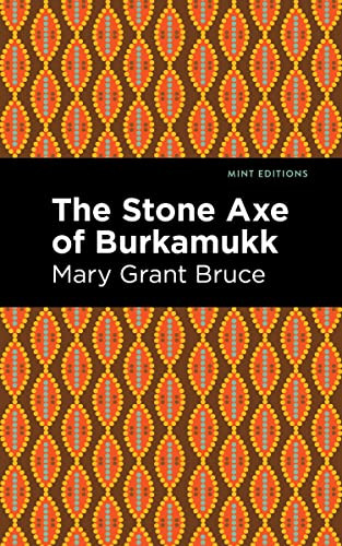 The Stone Axe of Burkamukk - 9781513134635 by Mary Grant Bruce, Mint Editions, 9781513134635