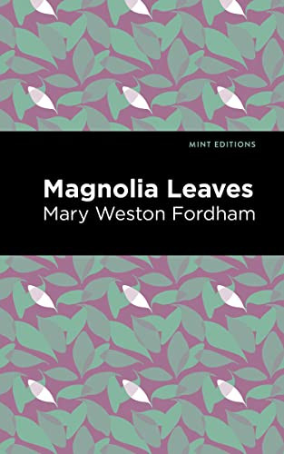 Magnolia Leaves - 9781513134659 by Mary Weston Fordham, Mint Editions, 9781513134659