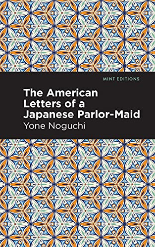 The American Letters of a Japanese Parlor-Maid by Yone Noguchi, Mint Editions, 9781513135915