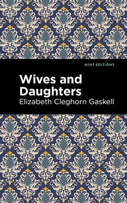 Wives and Daughters - 9781513271354 by Elizabeth Cleghorn Gaskell, Mint Editions, 9781513271354