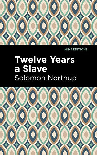 Twelve Years a Slave - 9781513204932 by Solomon Northrup, Mint Editions, 9781513204932