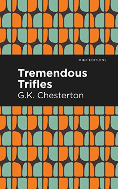 Tremendous Trifles - 9781513271521 by G. K. Chesterton, Mint Editions