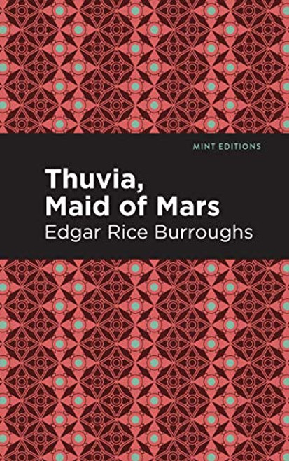 Thuvia, Maid of Mars by Edgar Rice Burroughs, Mint Editions, 9781513272108