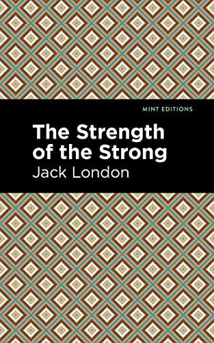 The Strength of the Strong - 9781513270128 by Jack London, Mint Editions, 9781513270128