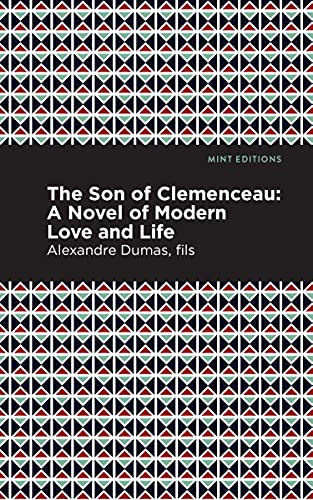 The Son of Clemenceau (A Novel of Modern Love and Life) by Alexandre Dumas, Mint Editions, 9781513205328