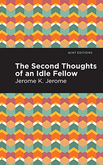 Second Thoughts of an Idle Fellow - 9781513205496 by Jerome K. Jerome, Mint Editions, 9781513205496