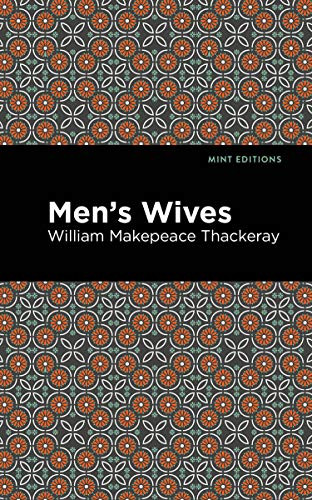 Men's Wives - 9781513206288 by William Makepeace Thackeray, Mint Editions, 9781513206288