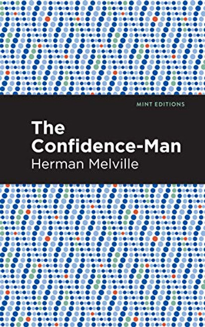 The Confidence-Man - 9781513207735 by Herman Melville, Mint Editions, 9781513207735