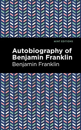 The Autobiography of Benjamin Franklin - 9781513279664 by Benjamin Franklin, Mint Editions, 9781513279664