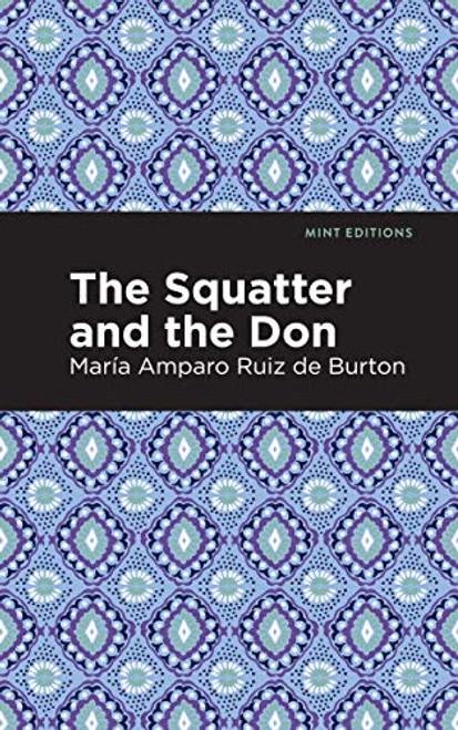 The Squatter and the Don by Maria Amparo Ruiz de Burton, Mint Editions, 9781513208480