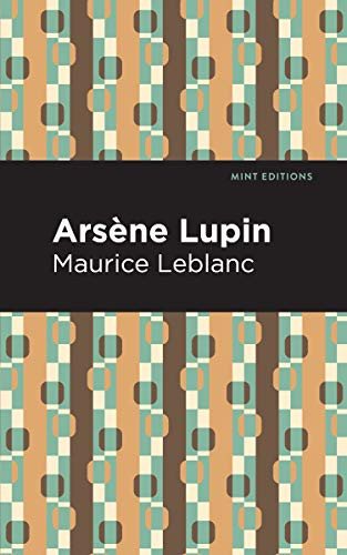 Arsene Lupin by Maurice Leblanc, Mint Editions, 9781513292335