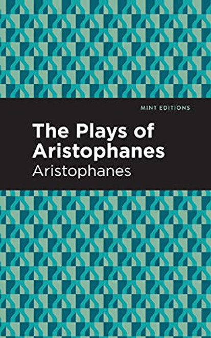 The Plays of Aristophanes - 9781513205809 by Aristophanes, Mint Editions, 9781513205809