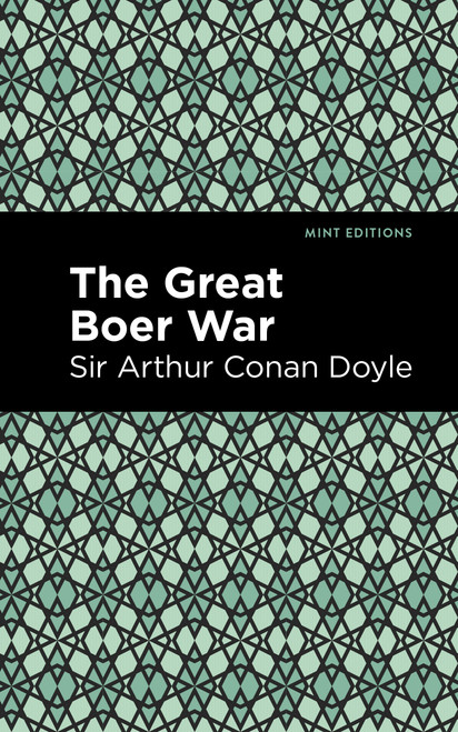 The Great Boer War by Sir Arthur Conan Doyle, Mint Editions, 9781513218809