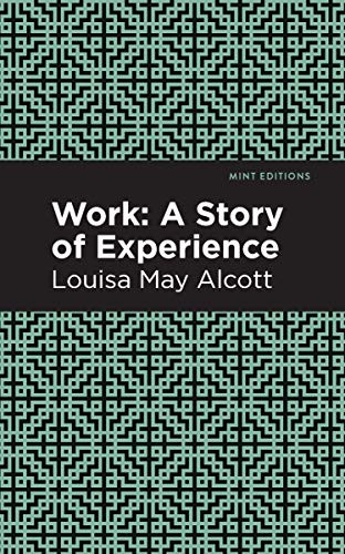 Work (A Story of Experience) - 9781513267791 by Louisa May Alcott, Mint Editions, 9781513267791