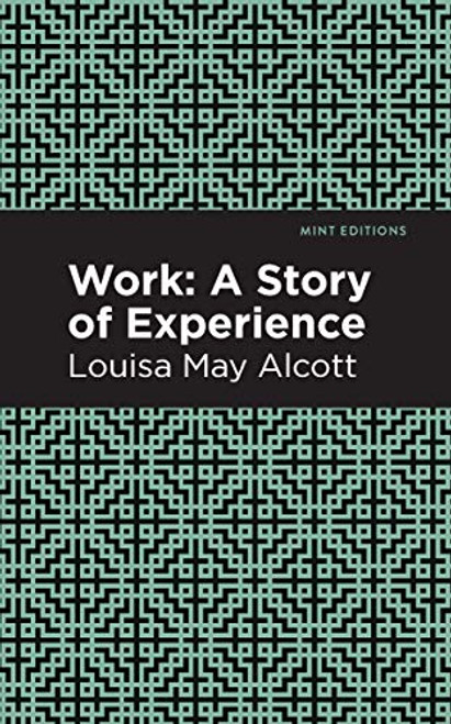 Work (A Story of Experience) - 9781513219158 by Louisa May Alcott, Mint Editions, 9781513219158