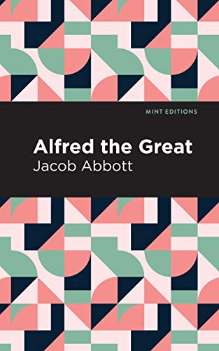 Alfred the Great - 9781513220420 by Jacob Abbott, Mint Editions, 9781513220420
