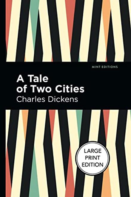 A Tale of Two Cities (Large Print Edition) by Charles Dickens, Mint Editions, 9781513137377