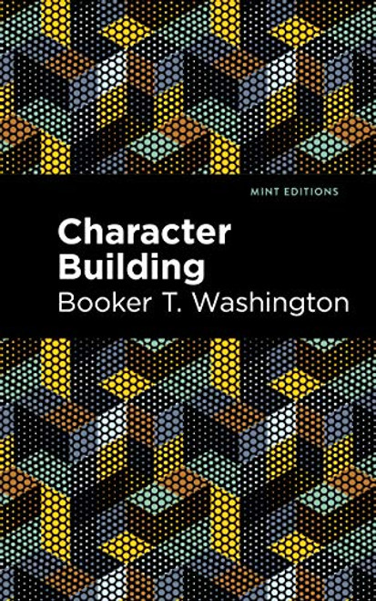 Character Building by Booker T. Washington, Mint Editions, 9781513271132