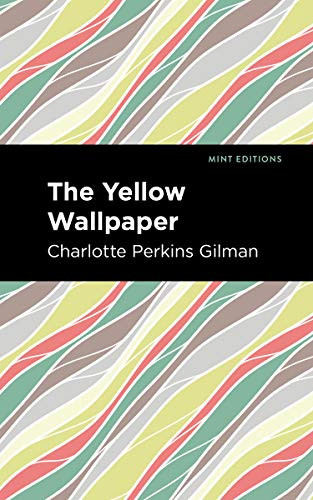 The Yellow Wallpaper - 9781513264585 by Charlotte Perkins Gilman, Mint Editions, 9781513264585