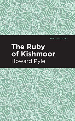 The Ruby of Kishmoor by Howard Pyle, Mint Editions, 9781513266657