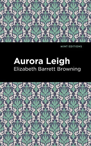 Aurora Leigh - 9781513268699 by Elizabeth Barrett Browning, Mint Editions, 9781513268699