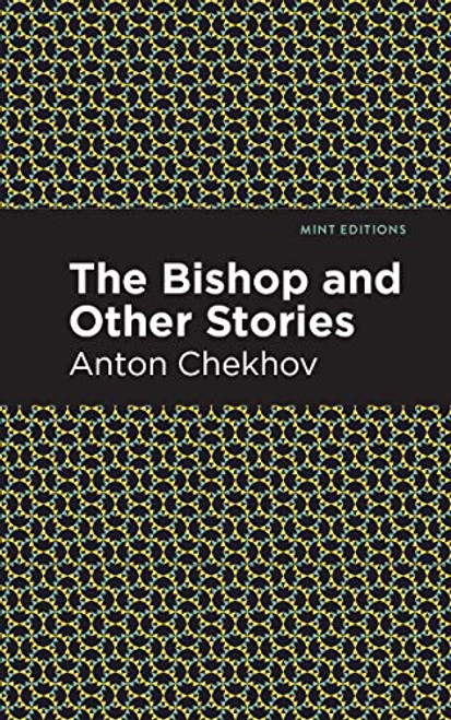 The Bishop and Other Stories by Anton Chekhov, Mint Editions, 9781513207971