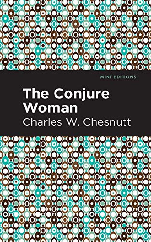 The Conjure Woman by Charles W. Chestnutt, Mint Editions, 9781513269177
