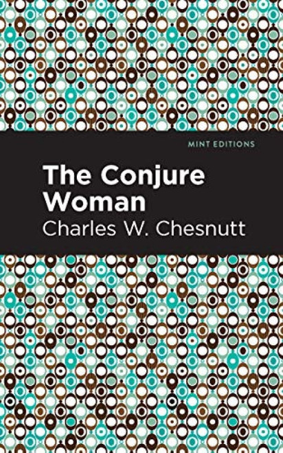 The Conjure Woman by Charles W. Chestnutt, Mint Editions, 9781513269177