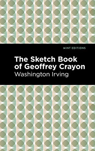 The Sketch-Book of Geoffrey Crayon by Washington Irving, Mint Editions, 9781513269696