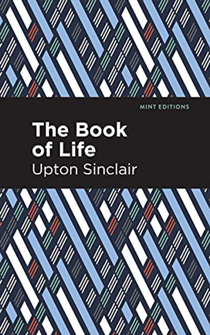 The Book of Life - 9781513207926 by Upton Sinclair, Mint Editions, 9781513207926