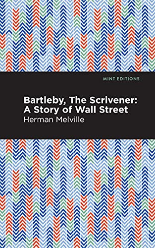 Bartleby, The Scrivener (A Story of Wall Street) by Herman Melville, Mint Editions, 9781513270012