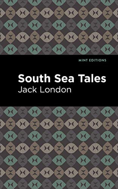 South Sea Tales - 9781513205274 by Jack London, Mint Editions, 9781513205274