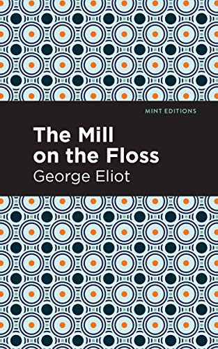The Mill on the Floss by George Eliot, Mint Editions, 9781513206264