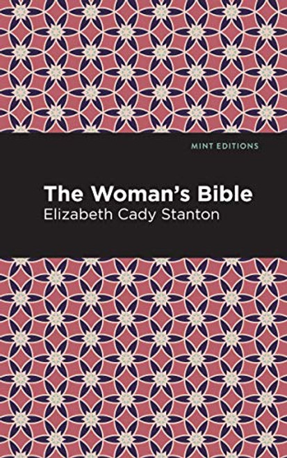 The Woman's Bible - 9781513218861 by Elizabeth Cady Stanton, Mint Editions, 9781513218861