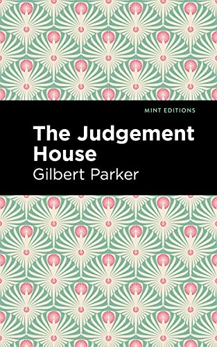 The Judgement House - 9781513206806 by Gilbert Parker, Mint Editions, 9781513206806