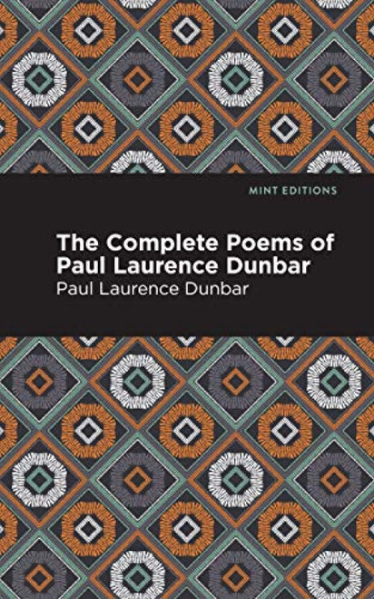 The Complete Poems of Paul Laurence Dunbar by Paul Laurence Dunbar, Mint Editions, 9781513271118