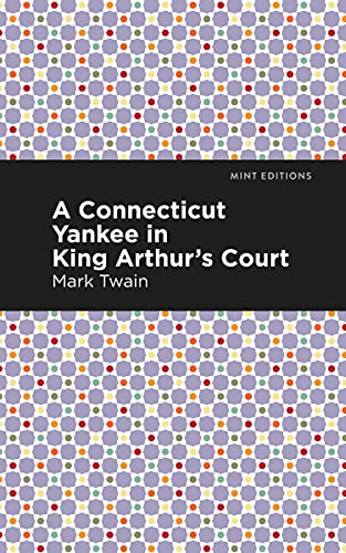 A Connecticut Yankee in King Arthur's Court - 9781513271156 by Mark Twain, Mint Editions, 9781513271156