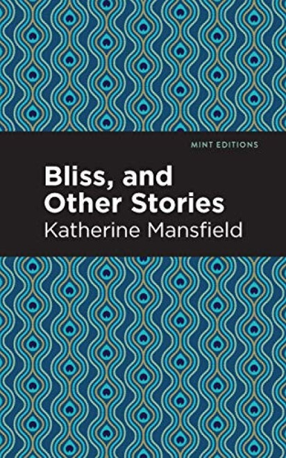 Bliss, and Other Stories - 9781513219967 by Katherine Mansfield, Mint Editions