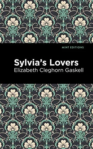 Sylvia's Lovers by Elizabeth Cleghorn Gaskell, Mint Editions, 9781513205182