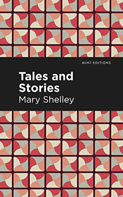 Tales and Stories - 9781513205175 by Mary Shelley, Mint Editions, 9781513205175