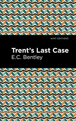 Trent's Last Case - 9781513208411 by E. C. Bentley, Mint Editions, 9781513208411