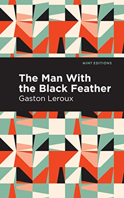 The Man with the Black Feather by Gaston Leroux, Mint Editions, 9781513271965