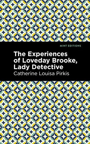 The Experience of Loveday Brooke, Lady Detective - 9781513271989 by Catherine Louisa Pirkis, Mint Editions, 9781513271989