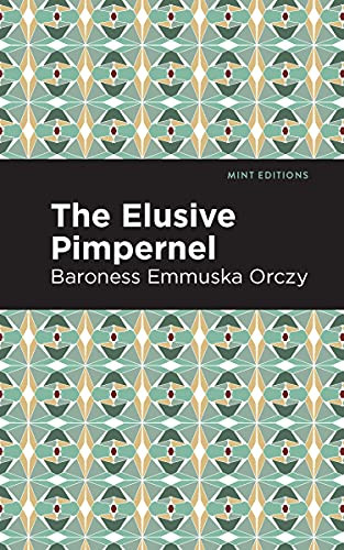 The Elusive Pimpernel - 9781513207360 by Emmuska Orczy, Mint Editions, 9781513207360