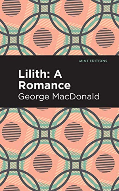 Lilith: A Romance - 9781513206585 by George MacDonald, Mint Editions, 9781513206585
