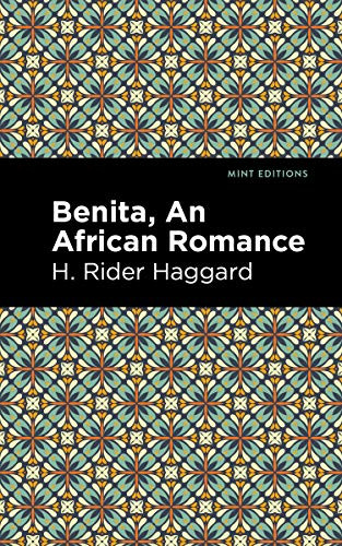 Benita (An African Romance) by H. Rider Haggard, Mint Editions, 9781513277660