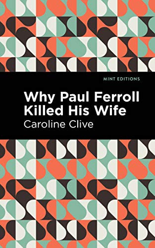 Why Paul Ferroll Killed his Wife by Caroline Clive, Mint Editions, 9781513278414