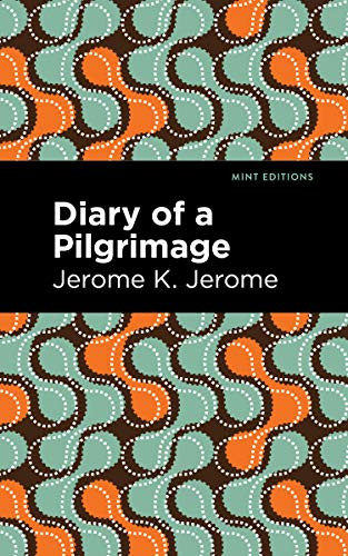 Diary of a Pilgrimage - 9781513207469 by Jerome K. Jerome, Mint Editions, 9781513207469
