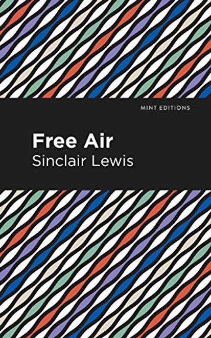 Free Air - 9781513207216 by Sinclair Lewis, Mint Editions, 9781513207216