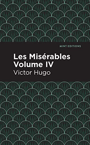 Les Miserables Volume IV by Victor Hugo, Mint Editions, 9781513206622